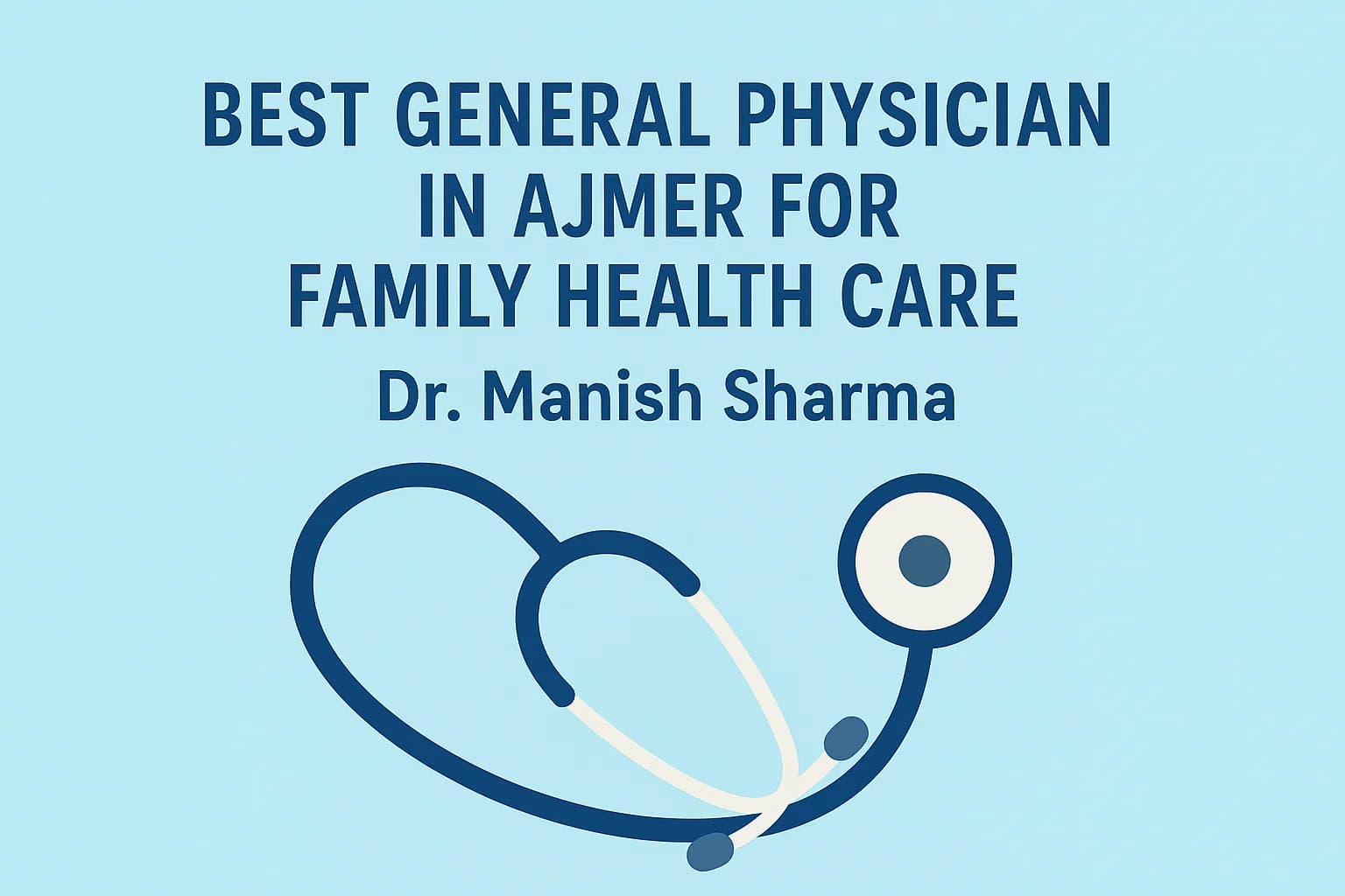 Dr. Manish Sharma - Best General Physician and Family Doctor in Ajmer